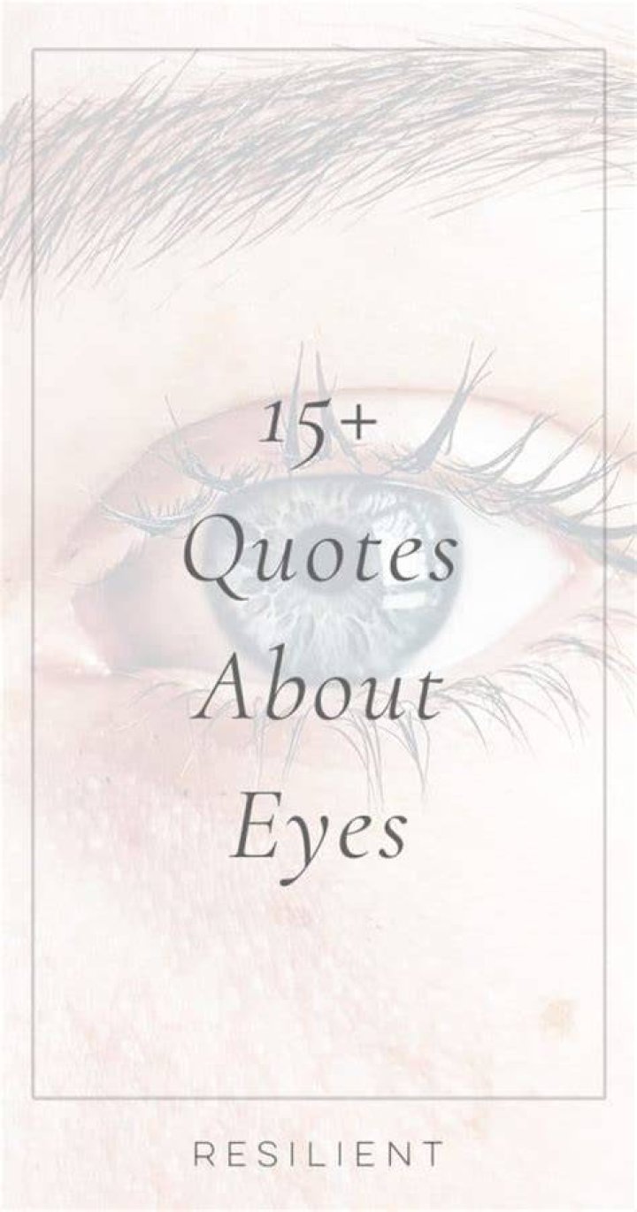 110+ Quotes About Eyes Resilient