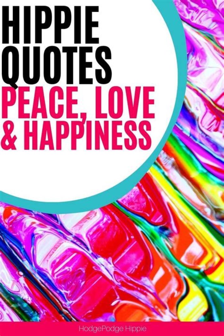 50+ Hippie Quotes about Peace, Happiness, and Love