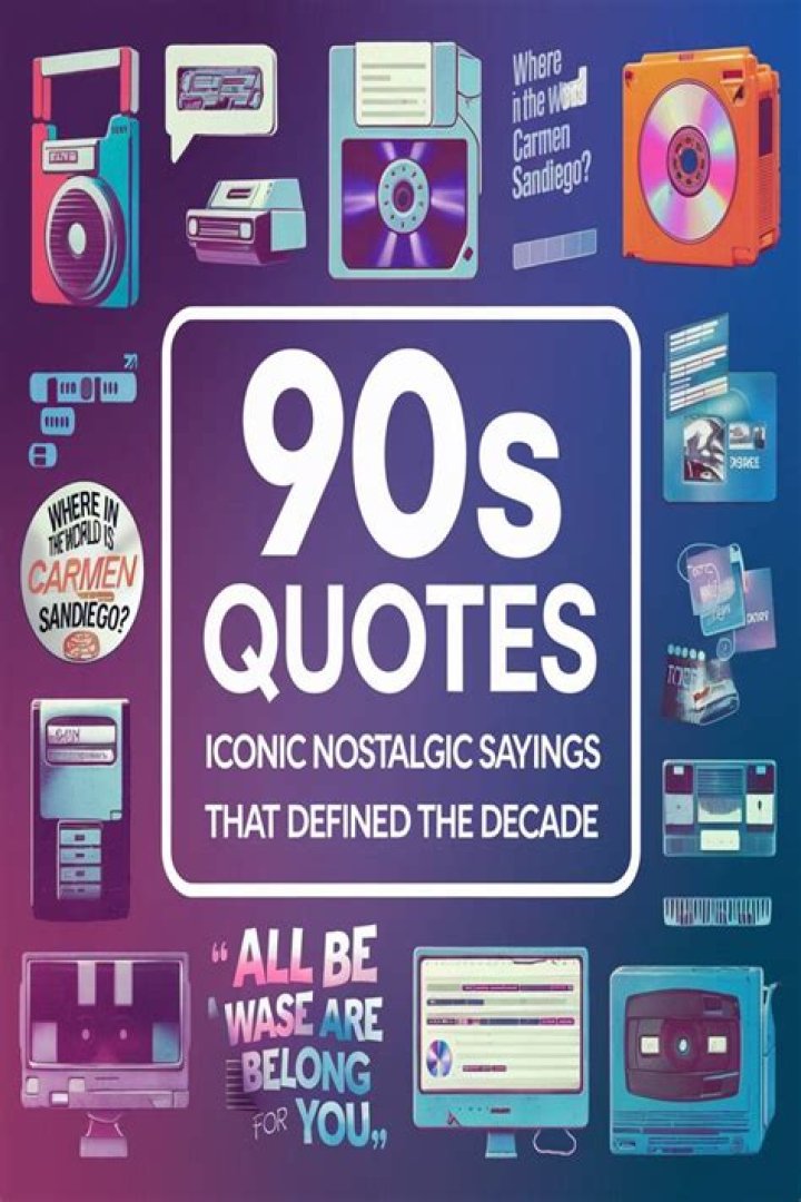 90s Quotes: A Nostalgic Journey Through Iconic Sayings