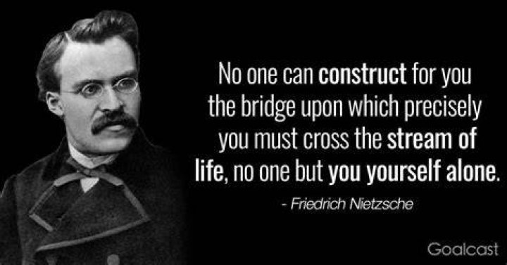 Bridge Construction Yourlife Nietzsche quotes, Philosophical