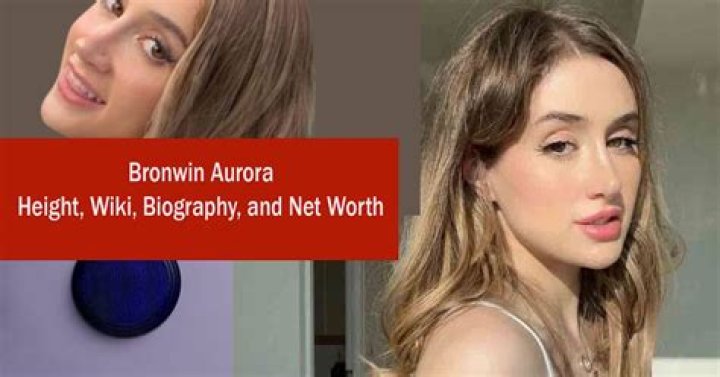 Bronwin Aurora&rsquo;s biography age, height, boyfriend, net worth Legit.ng