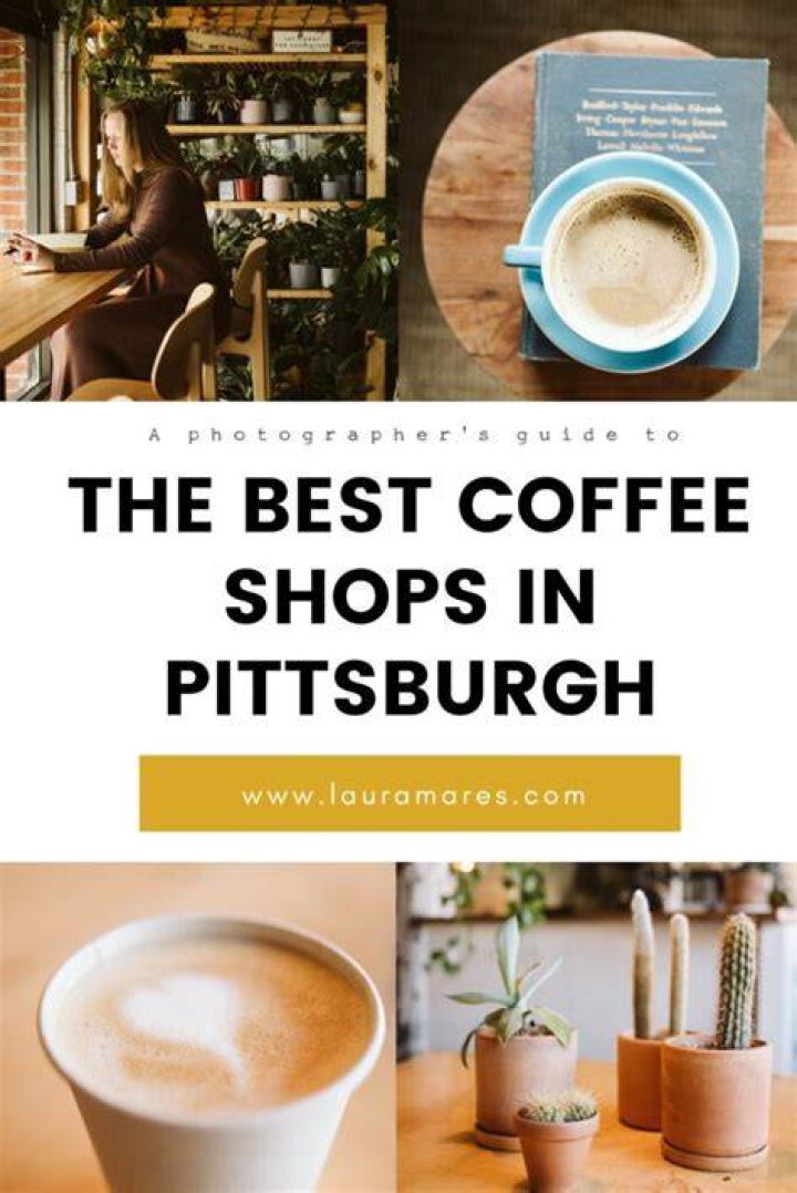 Caffeinated Adventures: Exploring The Best Coffee Shops In Pittsburgh, PA