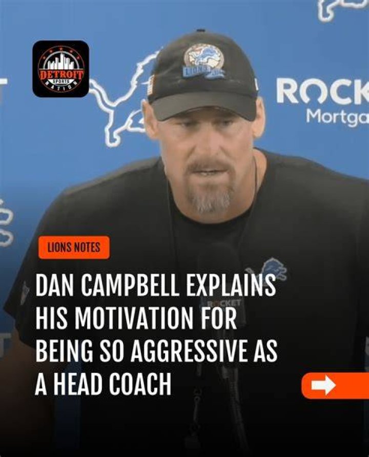 Dan Campbell explains his motivation for being so aggressive as a head