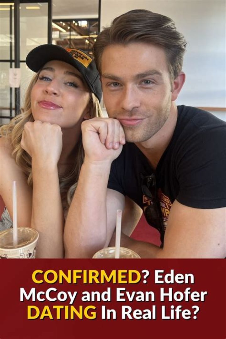 Eden McCoy And Evan Hofer Dating: A Look Into Their Relationship