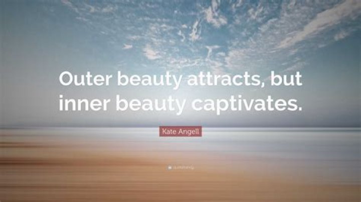 Outer beauty attracts. But inner beauty captivates. Kate Angell 