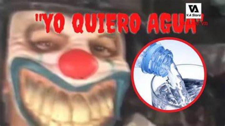 Quiero agua payaso video original El fen&oacute;meno viral que conquist&oacute;