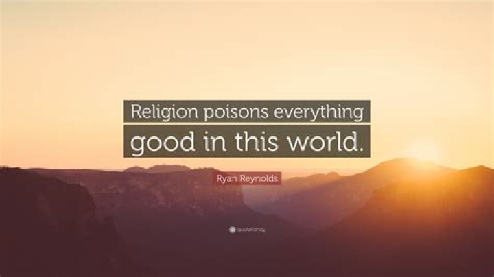 Ryan Reynolds Quote &ldquo;Religion poisons everything good in this world.&rdquo;