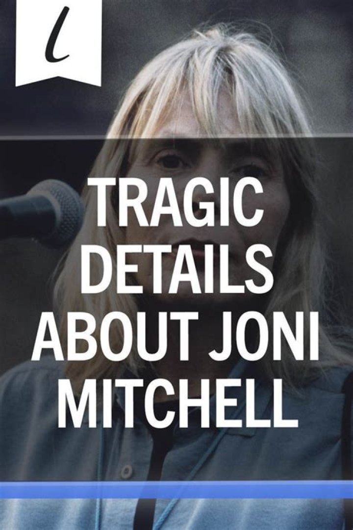 Tragic Details About Joni Mitchell
