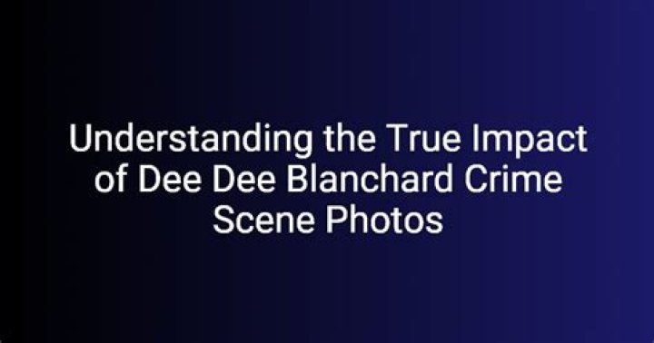 Understanding The Dee Dee Blanchard Crime Scene: A Comprehensive Overview