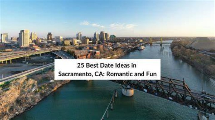 Unforgettable Date Ideas In Sacramento: Exploring The Heart Of California